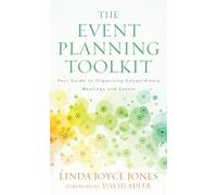 The Event Planning Toolkit: Your Guide to Organizing Extraordinary Meetings and Events
