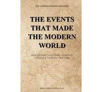 The Events That Made the Modern World: How History’s Defining Moments Continue to Shape Our Time