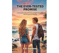 The Ever-Tested Promise: A story about forgotten love, painful memories, and unexpected healing