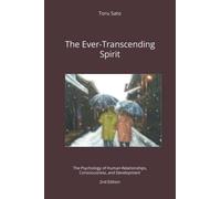 The Ever-Transcending Spirit: The Psychology of Human Relationships, Consciousness, and Development