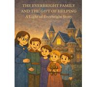 The Everbright Family and the Gift of Helping: A Light of Everbright Coloring Storybook (Light of Everbright Series)