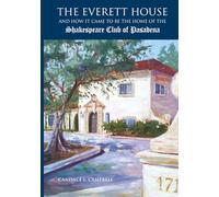 The Everett House: And How It Came to be the Home of the Shakespeare Club of Pasadena