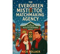 The Evergreen Mistletoe Matchmaking Agency (THE MISTLETOE MATCHMAKER CHRONICLES)