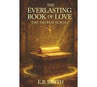 The Everlasting Book of Love: The Sacred Scroll