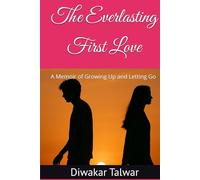 The Everlasting First Love: A Memoir of Growing Up and Letting Go