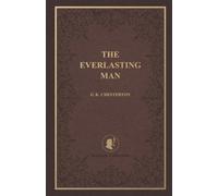 The Everlasting Man: Heritage Collection (G. K. Chesterton Heritage Collection)