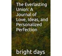 The Everlasting Union: A Journal of Love, Ideas, and Personalized Perfection