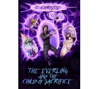 The Everling and the Child of Sacrifice: The Everling Series, Book 2