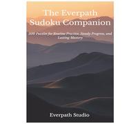 The Everpath Sudoku Companion: 300 Puzzles for Routine Practice, Steady Progress, and Lasting Mastery (Everpath Studio Sudoku Collection Volume 1)