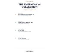 The Everyday AI Collection: Books 5-8: Future-Proof Yourself with AI, What Does AI Mean for Me?, AI for Kids, and AI for Seniors
