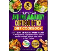 The Everyday Anti-Inflammatory Cortisol Detox Diet Cookbook: 365+ Days of Delicious Recipes to Manage Stress, Support Inflammation Balance, Maintain ... Everyday Anti-Inflammatory Kitchen Series)