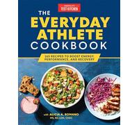 The Everyday Athlete Cookbook: 165 Recipes to Boost Energy, Performance, and Recovery