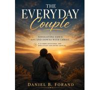 The Everyday Couple: Navigating Life’s Ups and Downs with Christ. A 52-W evotional and Bible Study for Dating Couples
