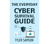 The Everyday Cyber Survival Guide