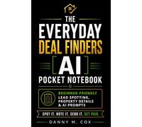 THE EVERYDAY DEAL FINDERS AI POCKET NOTEBOOK: Beginner-Friendly Lead Spotting, Property Details & AI Prompts