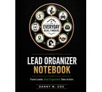 The Everyday Deal Finders Lead Organizer Notebook: Track Leads. Stay Organized. Take Action.