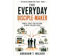 The Everyday Disciple-Maker: Simple Tools for Helping Others Follow Jesus (The Disciple-Making Shift Series)