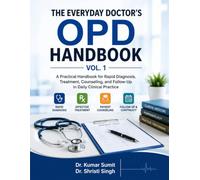 The Everyday Doctor's OPD Handbook Vol-1: Rapid Diagnosis • Treatment • Counseling • Follow-Up (OPD Mastery Series)