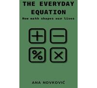 The Everyday Equation - How math shapes our lives