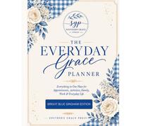The Everyday Grace Planner: Everything in One Place for Appointments, Activities, Family, Work & Everyday Life - Bright Blue Gingham Edition