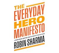 The Everyday Hero Manifesto: Activate Your Positivity, Maximize Your Productivity, Serve the World