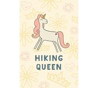 The Everyday Hiker: Unicorn Hiking Queen Edition: My First 25 Adventures: Hiking Goals Tracker, and Royal Trail Log