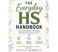 The Everyday HS Handbook: Simple, Practical Tools for Patients and Caregivers Living With Hidradenitis Suppurativa