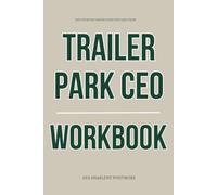 The Everyday Knowledge You Gain From Trailer Park CEO Workbook: How to Ruthlessly Apply Dawn Cazedessus’ Leadership Cornerstones and Build Real Influence From the Ground Up