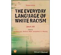 The Everyday Language of White Racism (Wiley Blackwell Studies in Discourse and Culture)