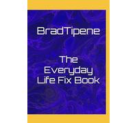 The Everyday Life Fix Book: Simple household and workplace Solutions you'll use everyday problems