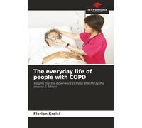 The everyday life of people with COPD: Insights into the experience of those affected by the disease 2. Edition
