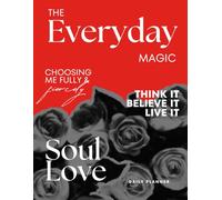 The Everyday Magic: A Undated 12-Month Planner For Manifesting Dreams, Cultivating Self-Love & Living With Intention