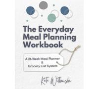 The Everyday Meal Planning Workbook: A 26-Week Meal Planner & Grocery List System