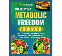 The Everyday Metabolic Freedom Cookbook: 100+ Fat-Burning Recipes to Reboot Hormones, Fight Inflammation, and Regain Lasting Energy