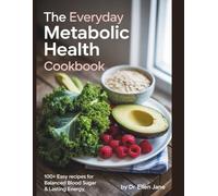 The Everyday Metabolic Health Cookbook: 100+ Easy Recipes for Balanced Blood Sugar & Lasting Energy