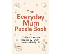 The Everyday Mum Puzzle Book: 100 Word Searches Inspired by Family Home and Daily Life