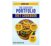 The Everyday Portfolio Diet Cookbook: 100+ Heart-Healthy Recipes to Lose Weight, Reduce LDL Cholesterol, Balance Blood Sugar and Improve Digestion
