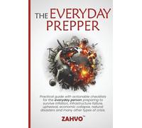 The Everyday Prepper: Practical Guide with actionable checklists for the everyday person preparing to survive inflation, grid failure, infrastructure ... disasters and many other types of crisis.