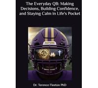 The Everyday QB: Making Decisions, Building Confidence, and Staying Calm in Life's Pocket