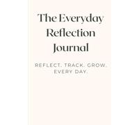 The Everyday Reflection Journal: REFLECT. TRACK. GROW. EVERY DAY (WHITE EDITION