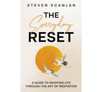 The Everyday Reset: A Guide to enjoying Life through the art of Meditation (Self Help)