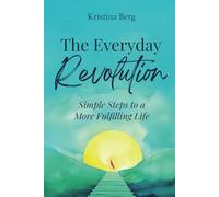The Everyday Revolution: Simple Steps to a More Fulfilling Life