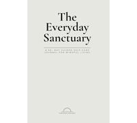 The Everyday Sanctuary: A Minimal Guided Journal for Daily Reflection