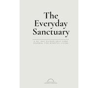 The Everyday Sanctuary: A Minimal Guided Journal for Daily Reflection