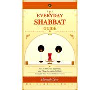 The Everyday Shabbat Prayer Guide: Shabbat Prayer Book in Hebrew and English, How to Welcome Celebrate and close the Jewish Sabbath. A Complete Home Practice for Modern Families