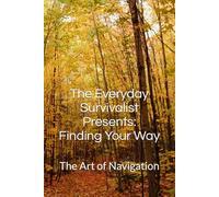 The Everyday Survivalist Presents: Finding Your Way: The Art of Navigation