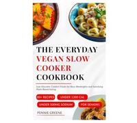 The Everyday Vegan Slow Cooker Cookbook: Low-Glycemic Comfort Foods for Busy Weeknights and Satisfying Plant-Based Eating