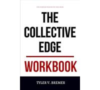 The Everyday Wisdom You Need from The Collective Edge Workbook: How to Integrate Colin Fisher’s Teachings Into Every Decision You Make in Group Settings