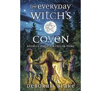 The Everyday Witch's Coven: Rituals and Magic for Two or More (Everyday Witchcraft)