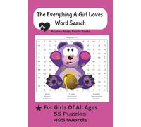 The Everything A Girl Loves Word Search Puzzle: 55 Fun Word Search Puzzles for Girls Ages 6-12 with Friendship, Fashion, Animals, Unicorns, Mermaids, ... Kindness, Confidence, and Positive Words
